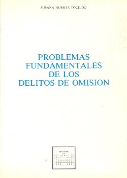 PROBLEMAS FUNDAMENTALES DE LOS DELITOS DE OMISION, de HUERTA TOLCIDO, SUSANA | portada del libro