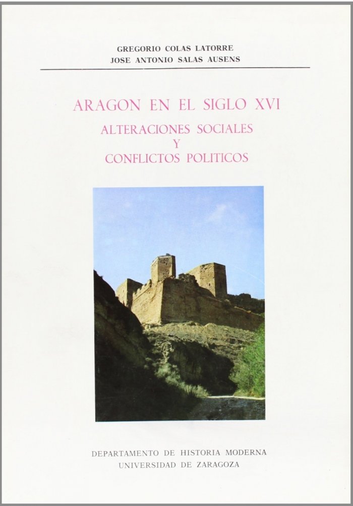 Aragón en el siglo XVI. Alteraciones sociales y conflictos políticos, de Colás Latorre | portada del libro
