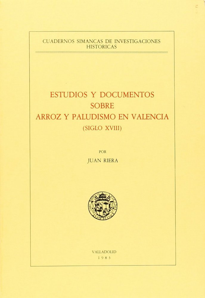 ESTUDIOS Y DOCUMENTOS SOBRE ARROZ Y PALUDISMO EN VALENCIA (SIGLO XVIII), de RIERA PALMERO | portada del libro