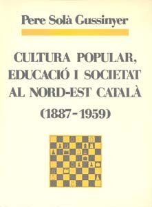 Cultura popular, educació i societat al nord-est català (1887-1959), de Solà Gussinyer | portada del libro