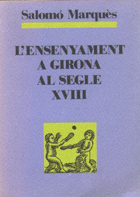 L'ensenyament a Girona al segle XVIII, de Marqués, Salomó | portada del libro
