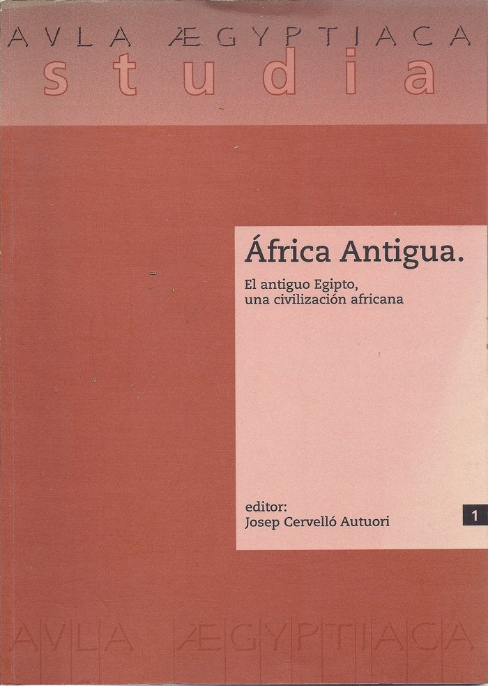 Africa antigua. El antiguo Egipto, una civilización africana, de JOSEP CERVELLO AUTUORI (EDITOR) | portada del libro