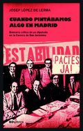 CUANDO PINTABAMOS ALGO EN MADRID, de LOPEZ DE LERMA, JOSEP | portada del libro