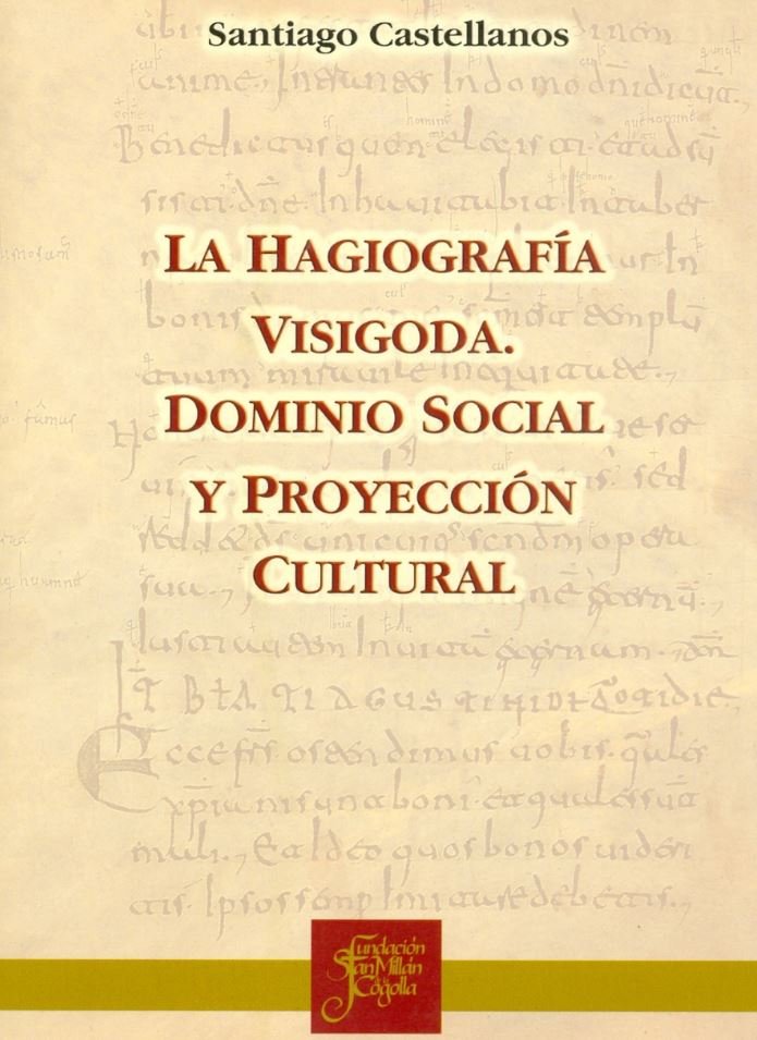 La hagiografía visigoda, de Castellanos, Santiago | portada del libro