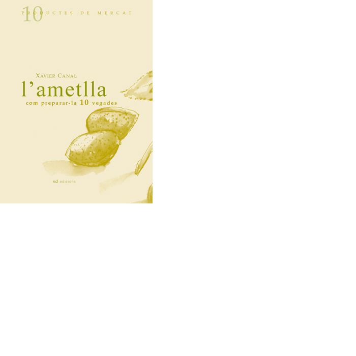 L'ametlla: Com preparar- la 10 vegades, de Canal Cubinsá, Xavier | portada del libro