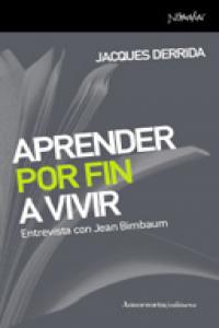Aprender por fin a vivir, de Derrida, Jacques | portada del libro