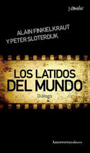 Los latidos del mundo, de Alain Finkielkraut, Peter Sloterdijk | portada del libro