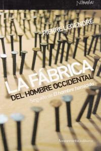 La fábrica del hombre occidental, de Legendre, Pierre | portada del libro