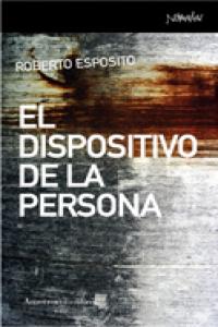 El dispositivo de la persona, de Esposito, Roberto | portada del libro