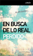 EN BUSCA DE LO REAL PERDIDO, de ALAIN BADIOU | portada del libro