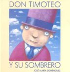 DON TIMOTEO Y SU SOMBRERO, de JOSE MARIA DOMINGUEZ | portada del libro