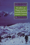 SI SUBES AL SAGARMATHA CUANDO HUMEA VIENTO Y NIEVE, de DELGADO | portada del libro