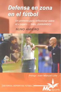 Defensa en zona en el fútbol. Un pretexto para reflexionar sobre el <<jugar>> bien ¡ganando!, de Bogalho Amieiro | portada de