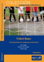 Fútbol base. El entrenamiento en categorías de formación Vol I, de LUIS CASAIS | portada del libro