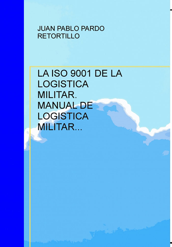 LA ISO 9001 DE LA LOGISTICA MILITAR. MANUAL DE LOGISTICA MILITAR, de Pardo Retortillo, Juan Pablo | portada del libro