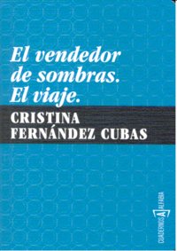 El vendedor de sombras. El viaje, de Fernández Cubas, Cristina | portada del libro
