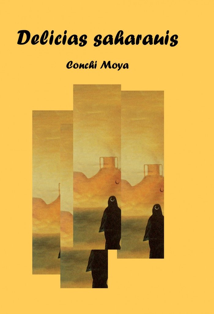 DELICIAS SAHARAUIS, de MOYA FERNANDEZ, MARIA CONCEPCION | portada del libro