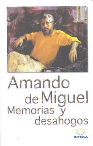 Memorias y desahogos, de AMANDO DE MIGUEL | portada del libro