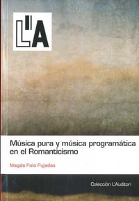 MUSICA PURA Y MUSICA PROGRAMATICA EN EL ROMANTICISMO, de POLO PUJADAS,MAGDALENA | portada del libro