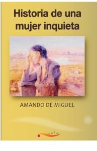 Historia de una mujer inquieta, de de Miguel, Amando | portada del libro