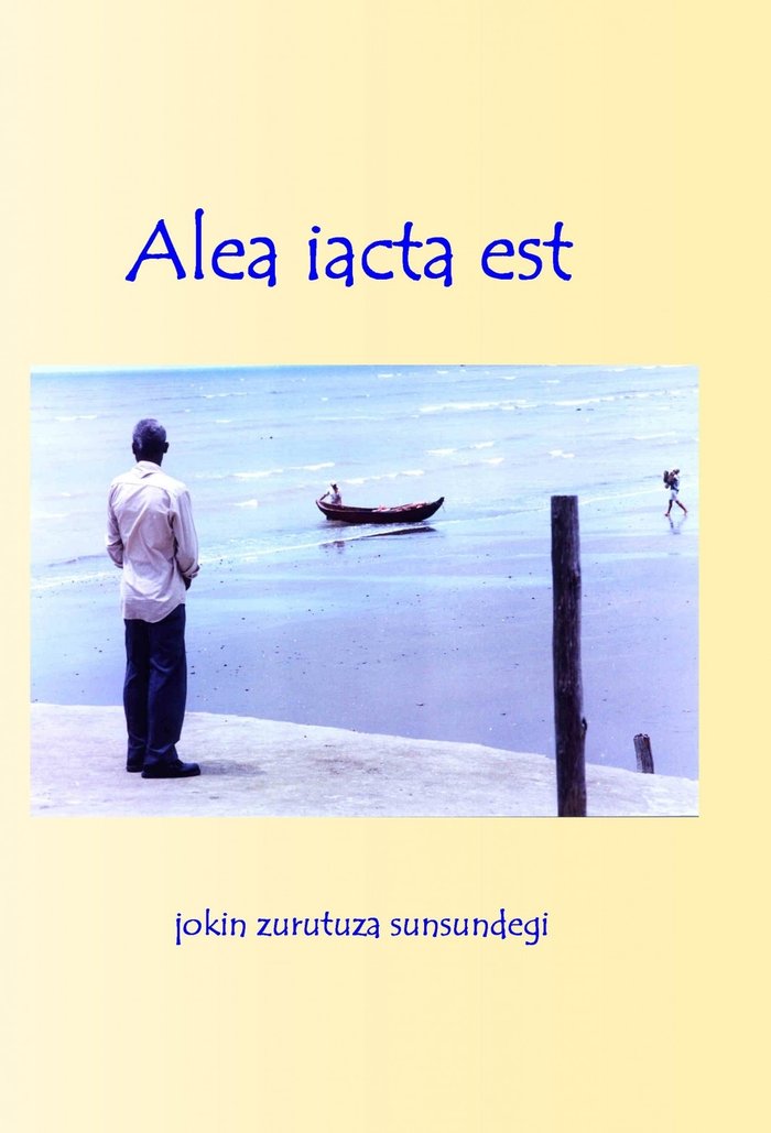 ALEA IACTA EST, de Sunsundegi Zurutuza, Jokin | portada del libro