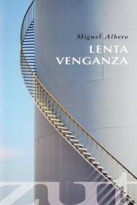 Lenta venganza, de MIGUEL ALBERO | portada del libro
