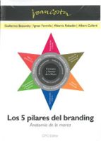 5 PILARES DEL BRANDING : ANATOMIA DE LA MARCA., LOS, de Varios autores | portada del libro