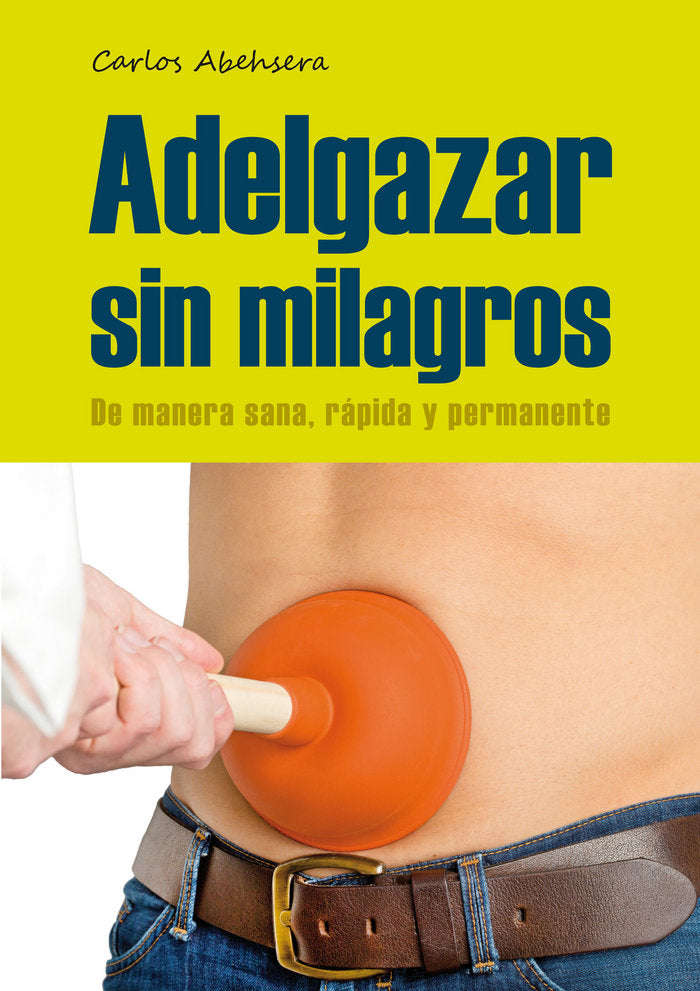 Adelgazar sin milagros, de ABEHSERA DAVO, CARLOS | portada del libro