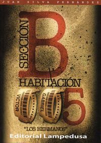 Sección B, habitación 005, los hermanos, de SILVA FERNANDEZ | portada del libro