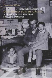 Reivindicación de don Pedro Luis de Gálvez a través de sus úlceras, sables y sonetos, de FRANCISCO RIVAS | portada del libro