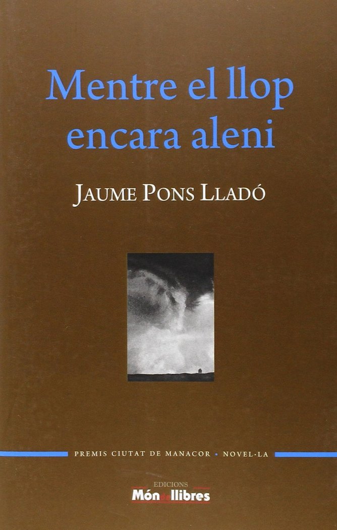 MENTRE EL LLOP ENCARA ALENI, de PONS LLADó, JAUME | portada del libro
