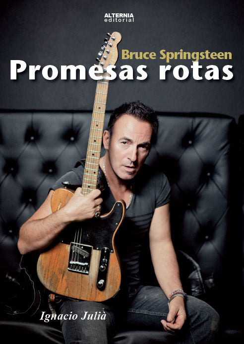 BRUCE SPRINGSTEEN. PROMESAS ROTAS, de IGNACIO JULIA | portada del libro