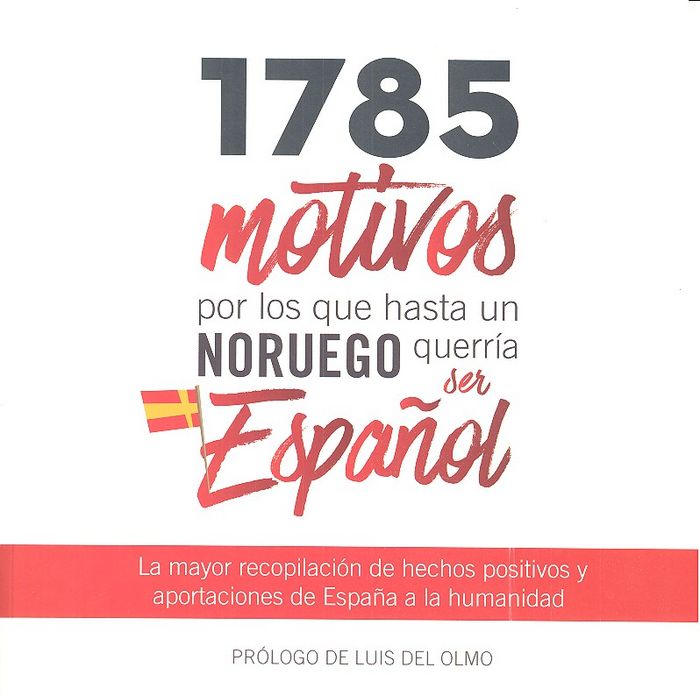1785 MOTIVOS POR LOS QUE HASTA UN NORUEGO QUERRIA SER ESPAÑOL, de MOYA, JOSE MARIA | portada del libro