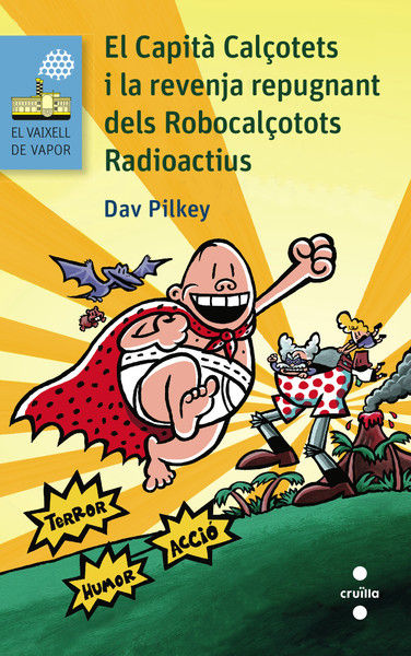 El Capità Calçotets i la revenja repugnant dels Robocalçotots Radioactius, de Pilkey, Dav | portada del libro