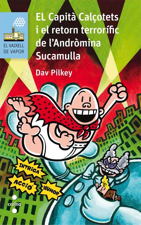 El Capità Calçotets i el retorn terrorífic de l'Andròmina Sucamulla, de Pilkey, Dav | portada del libro