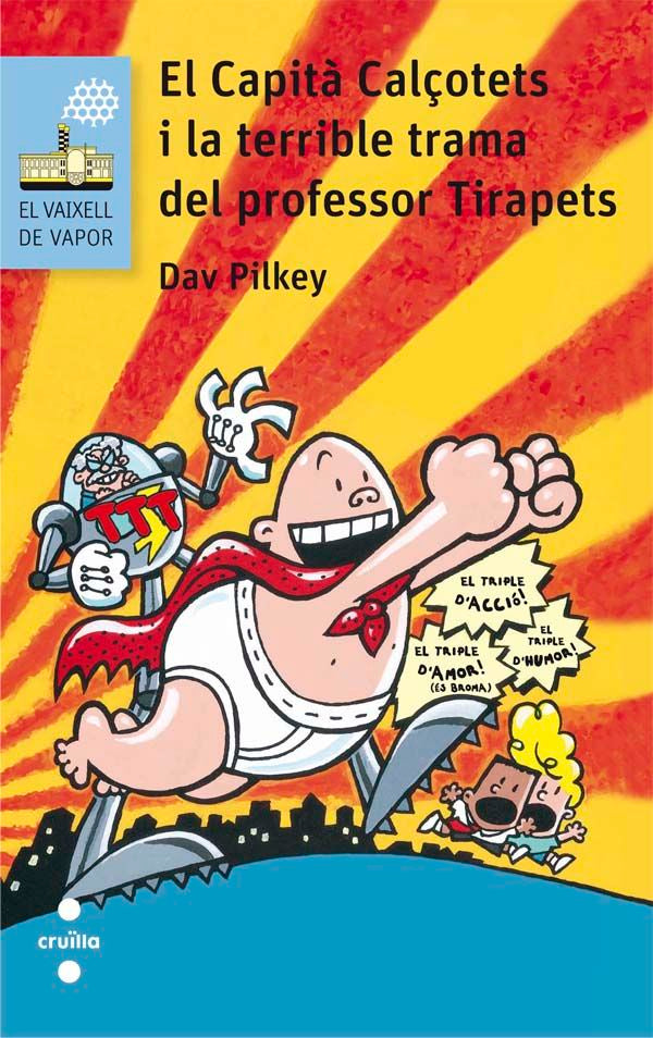 El Capità Calçotets i la terrible trama del professor Tirapets, de Pilkey, Dav | portada del libro