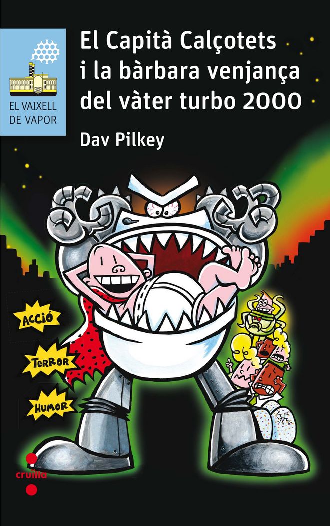 El Capità Calçotets i la bàrbara venjança del Vàter Turbo 2000, de Pilkey, Dav | portada del libro