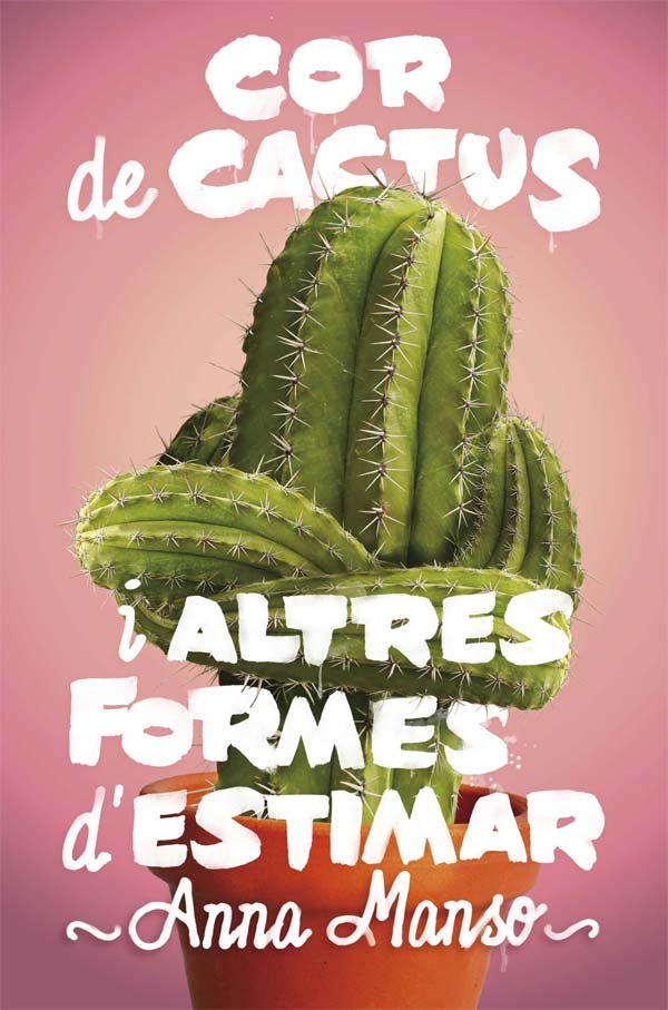 Cor de cactus i altres formes d'estimar, de Manso Munné, Anna | portada del libro