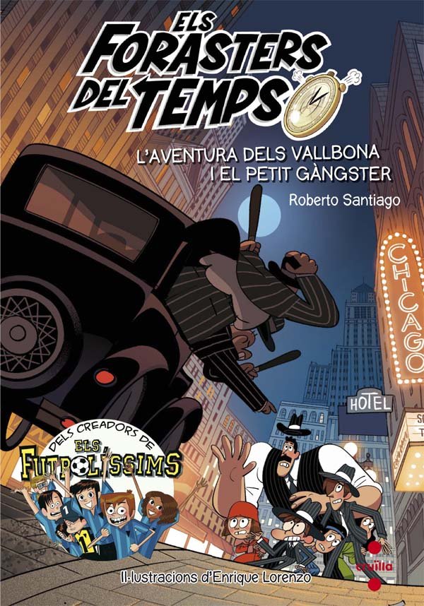 Els Forasters del temps 5: L'aventura dels Vallbona i el petit gàngster, de Santiago, Roberto | portada del libro