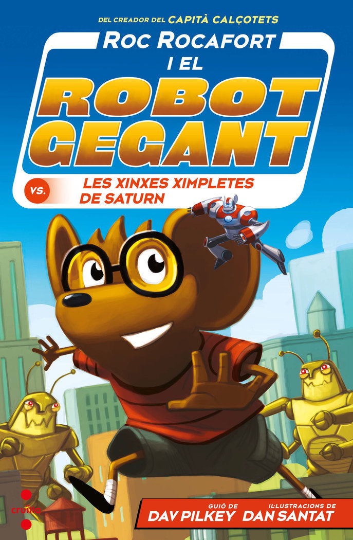 C-RR 6 ROC ROCAFORT I EL ROBOT GEGANT CONTRA LES XINXES XIMP, de PILKEY, DAV | portada del libro
