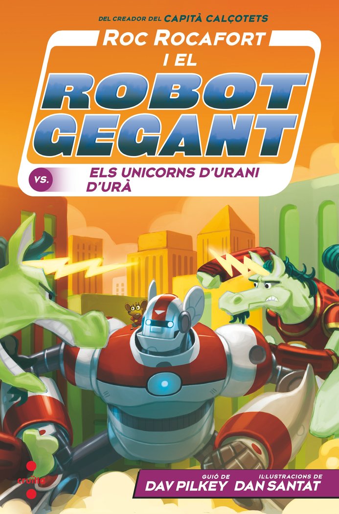 RR.7 ROC ROCAFORT I EL ROBOT GEGANT CONTRA ELS UNICORNS D'UR, de PILKEY, DAV | portada del libro