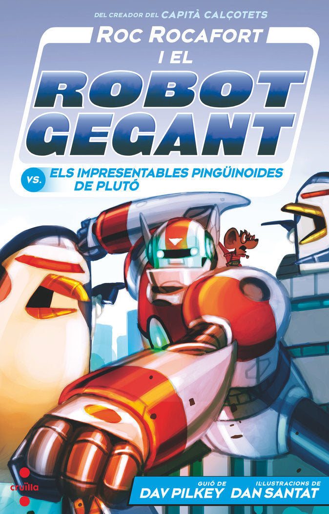 ROC ROCAFORT I EL ROBOT GEGANT VS ELS IMPRESENTABLES PINGUØ, de PILKEY, DAV | portada del libro