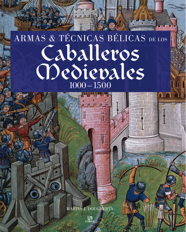 Armas y Técnicas Bélicas de los Caballeros Medievales 1000-1500, de DOUGHERTY | portada del libro