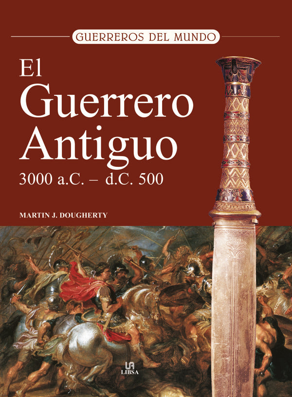 El Guerrero Antiguo 3.000 a.c. - 500 d.c., de DOUGHERTY | portada del libro