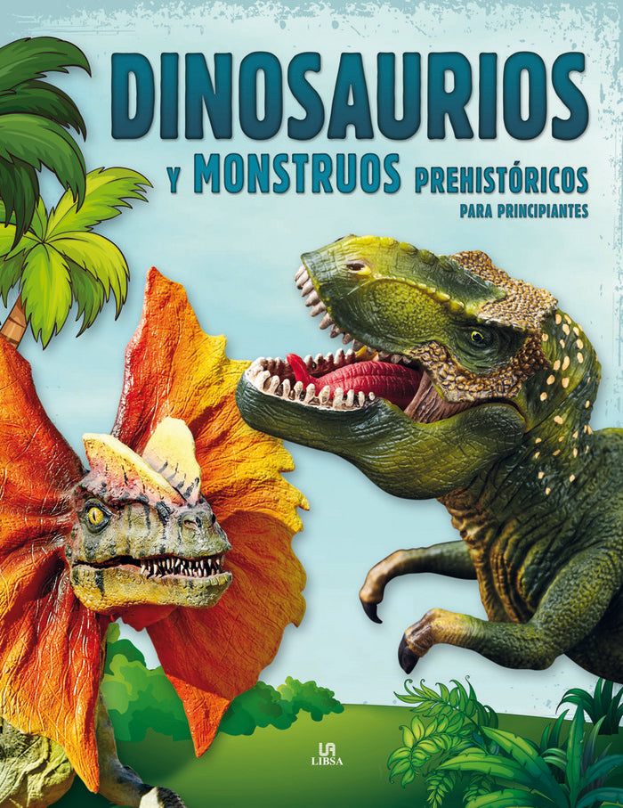 Dinosaurios y Monstruos Prehistóricos para Principiantes, de Equipo Editorial | portada del libro