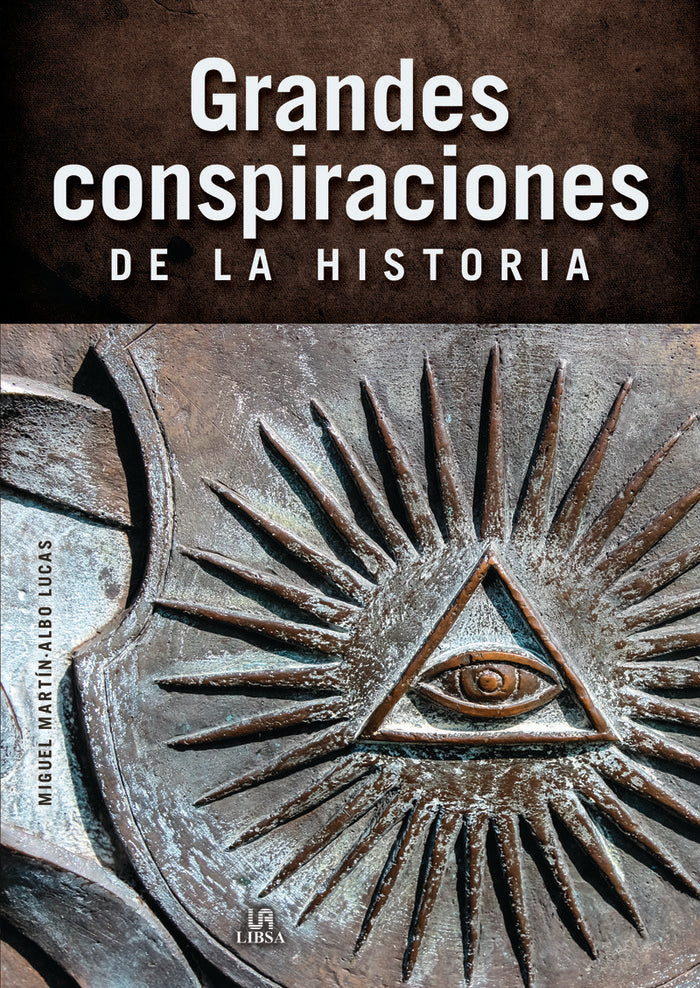 GRANDES CONSPIRACIONES DE LA HISTORIA, de MARTIN-ALBO LUCAS | portada del libro