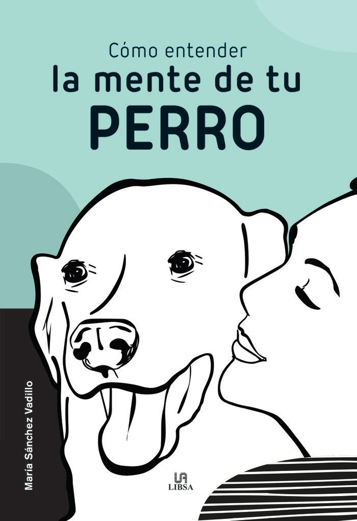 COMO ENTENDER LA MENTE DE TU PERRO, de SANCHEZ VADILLO, MARIA | portada del libro