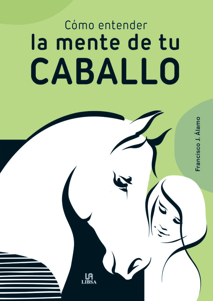 COMO ENTENDER LA MENTE DE TU CABALLO, de ALAMO, FRANCISCO J. | portada del libro