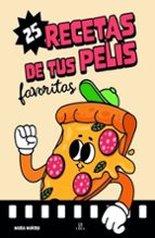 25 RECETAS DE TUS PELIS FAVORITAS, de María Mañeru | portada del libro