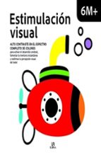 ESTIMULACION VISUAL 6M+, de BORJA QUICIOS ABERGEL | portada del libro